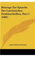 Beitrage Zur Sprache Der Lateinischen Grabinschriften, Part 1 (1901): (German)
