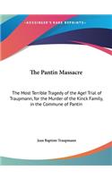 The Pantin Massacre: The Most Terrible Tragedy of the Age! Trial of Traupmann, for the Murder of the Kinck Family, in the Commune of Pantin