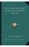 Essays and Ancient Fables of Francis Bacon: (English)