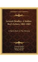 Leverett Bradley, a Soldier-Boy's Letters, 1862-1865
