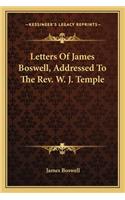 Letters Of James Boswell, Addressed To The Rev. W. J. Temple: (English)