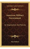 American Military Government: Its Organization And Policies(English)