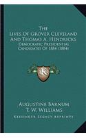 The Lives Of Grover Cleveland And Thomas A. Hendricks