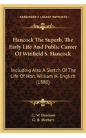 Hancock The Superb, The Early Life And Public Career Of Winfield S. Hancock