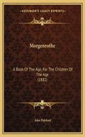 Morgenrothe: A Book of the Age, for the Children of the Age (1881)