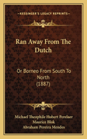 Ran Away From The Dutch