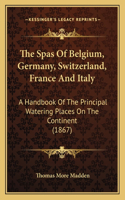 The Spas Of Belgium, Germany, Switzerland, France And Italy