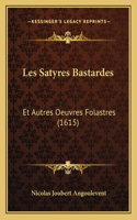 Les Satyres Bastardes: Et Autres Oeuvres Folastres (1615)(French)