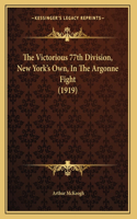 Victorious 77th Division, New York's Own, In The Argonne Fight (1919)