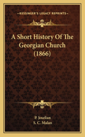 Short History Of The Georgian Church (1866)
