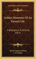 Golden Memories Of An Earnest Life