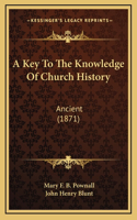 A Key To The Knowledge Of Church History
