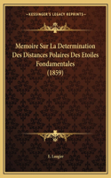 Memoire Sur La Determination Des Distances Polaires Des Etoiles Fondamentales (1859)