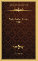 Notice Sur Les Travaux (1881)