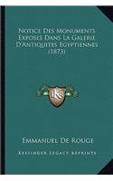 Notice Des Monuments Exposes Dans La Galerie D'Antiquites Egyptiennes (1873)