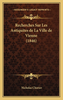 Recherches Sur Les Antiquites de La Ville de Vienne (1846)