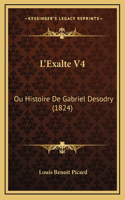 L'Exalte V4: Ou Histoire De Gabriel Desodry (1824)