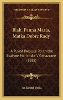 Blah. Panna Maria, Matka Dobre Rady: A Puvod Proslule Poutnicke Svatyne Marianske V Genazzane (1888)(Chinese)