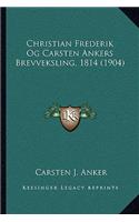Christian Frederik Og Carsten Ankers Brevveksling, 1814 (1904)