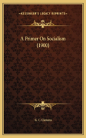A Primer On Socialism (1900)