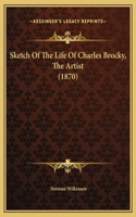 Sketch Of The Life Of Charles Brocky, The Artist (1870)