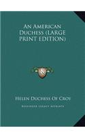 An American Duchess (LARGE PRINT EDITION)