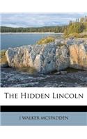The Hidden Lincoln: (English)