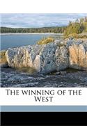 The Winning of the West Volume 1