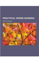 Practical Horse-Shoeing