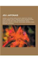 Jeu Japonais: Sudoku, Chu Shogi, Sh GI, Koi-Koi, Hanafuda, Picross, Hitori, Gomoku, Masyu, D Butsu Sh GI, Kagome Kagome, Akari, Slit(French)