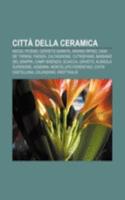 Citta Della Ceramica: Ascoli Piceno, Cerreto Sannita, Ariano Irpino, Cava de' Tirreni, Faenza, Caltagirone, Cutrofiano, Bassano del Grappa