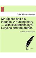 Mr. Spinks and His Hounds. a Hunting Story ... with Illustrations by C. Lutyens and the Author.