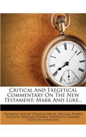 Critical and Exegetical Commentary on the New Testament: Mark and Luke...