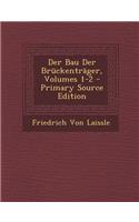 Der Bau Der Bruckentrager, Volumes 1-2