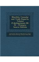 Monthly Consular and Trade Reports, Volume 25, Issues 88-91 - Primary Source Edition: (English)
