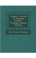 Eloisa;: A Series of Original Letters - Primary Source Edition