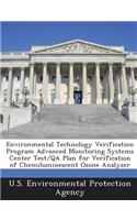 Environmental Technology Verification Program Advanced Monitoring Systems Center Test/Qa Plan for Verification of Chemiluminescent Ozone Analyzer: (English)