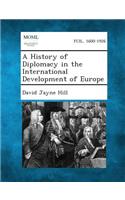 History of Diplomacy in the International Development of Europe