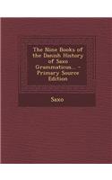 The Nine Books of the Danish History of Saxo Grammaticus...
