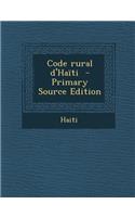 Code Rural D'Haiti - Primary Source Edition