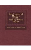 Select Poems of Matthew Arnold: - Primary Source Edition