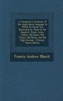 A Comparative Grammar of the Anglo-Saxon Language: In Which Its Forms Are Illustrated by Those of the Sanskrit, Greek, Latin, Gothic, Old Saxon, Old Friesic, Old Norse, and Old High-German - Primary 