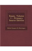 Essais, Volume 1 - Primary Source Edition: (French)