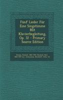 Funf Lieder Fur Eine Singstimme Mit Klavierbegleitung, Op. 32