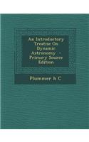 An Introductory Treatise on Dynamic Astronomy - Primary Source Edition