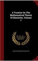 A Treatise on the Mathematical Theory of Elasticity, Volume 1