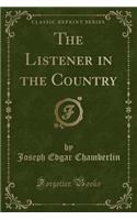 The Listener in the Country (Classic Reprint): (English)