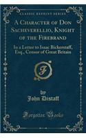 A Character of Don Sacheverellio, Knight of the Firebrand