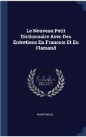 Le Nouveau Petit Dictionnaire Avec Des Entretiens En Francois Et En Flamand