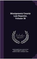 Montgomery County Law Reporter, Volume 38